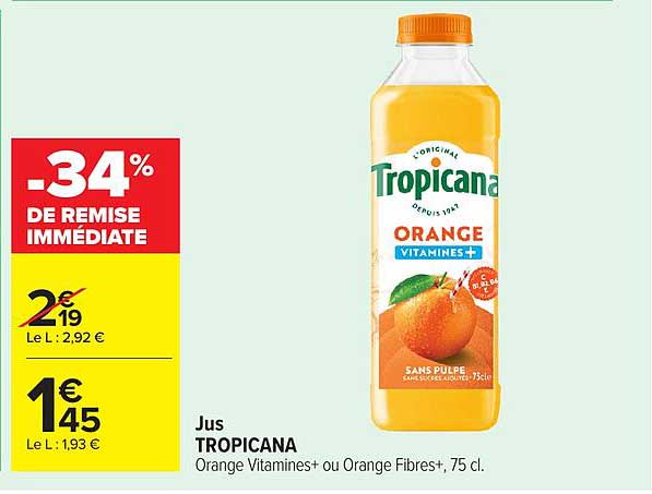 Jus TROPICANA Orange Vitamines+ ou Orange Fibres+, 75 cl.