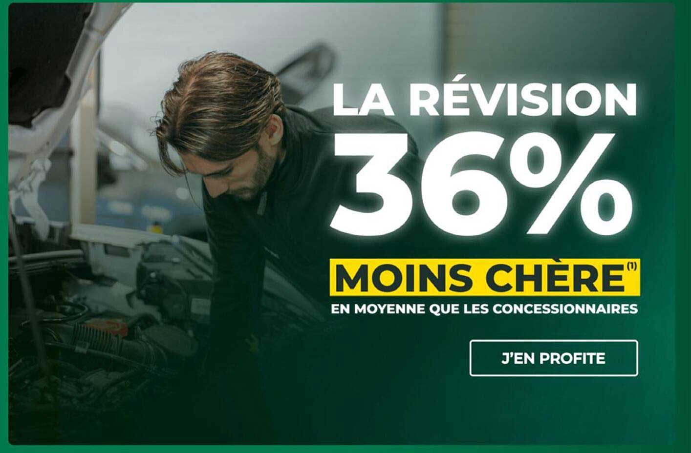 LA RÉVISION 36% MOINS CHÈRE (1) EN MOYENNE QUE LES CONCESSIONNAIRES J’EN PROFITE