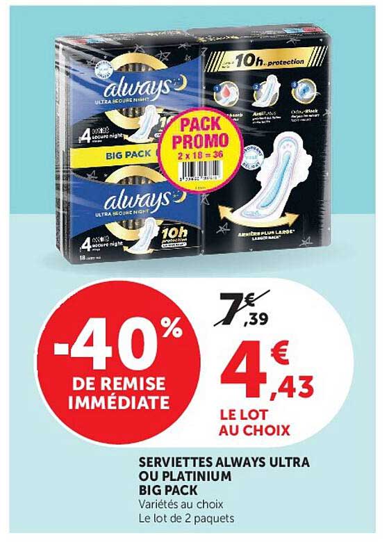 SERVIETTES ALWAYS ULTRA OU PLATINIUM BIG PACK