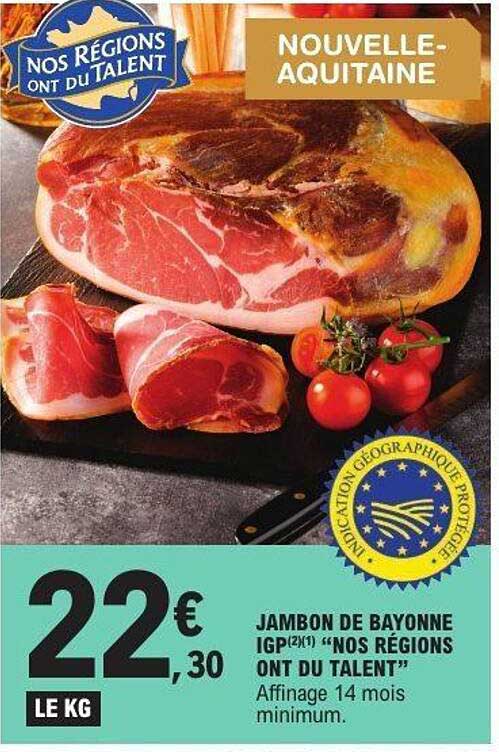 JAMBON DE BAYONNE IGP(2)(1) "NOS RÉGIONS ONT DU TALENT"