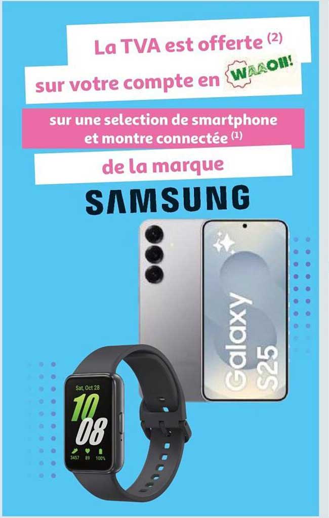 La TVA est offerte sur votre compte en WAAOO!! sur une sélection de smartphone et montre connectée de la marque SAMSUNG