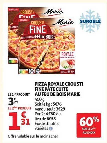 PIZZA ROYALE CROUSTI FINE PÂTE CUITE AU FEU DE BOIS MARIE
