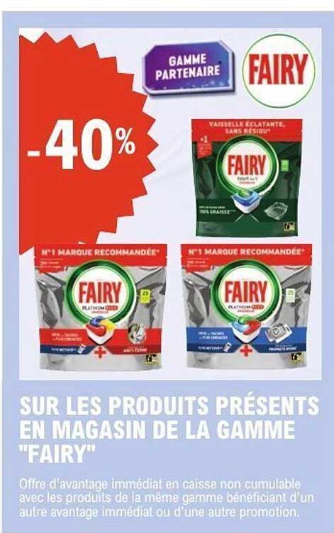 SUR LES PRODUITS PRÉSENTS EN MAGASIN DE LA GAMME "FAIRY"