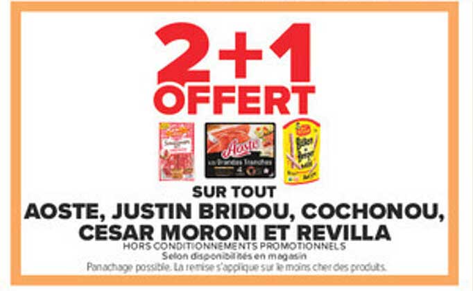 2+1 OFFERT SUR TOUT AOSTE, JUSTIN BRIDOU, COCHONOU, CESAR MORONI ET REVILLA