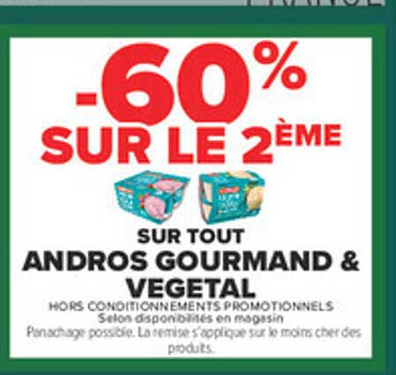 -60% SUR LE 2ÈME SUR TOUT ANDROS GOURMAND & VEGETAL