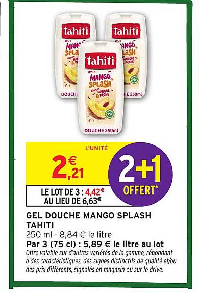 GEL DOUCHE MANGO SPLASH TAHITI 250 ml - 8,84 € le litre Par 3 (75 cl) : 5,89 € le litre au lot