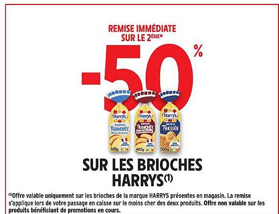 REMISE IMMÉDIATE SUR LE 2ÈME* -50% SUR LES BRIOCHES HARRYS(1)