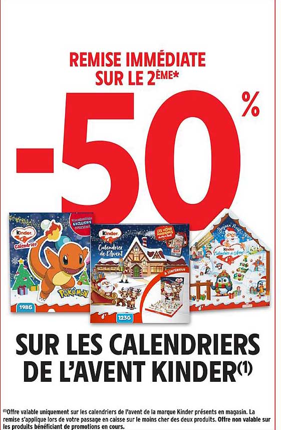 REMISE IMMÉDIATE SUR LE 2ÈME* -50% SUR LES CALENDRIERS DE L’AVENT KINDER(1)