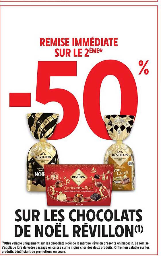 REMISE IMMÉDIATE SUR LE 2ÈME* -50% SUR LES CHOCOLATS DE NOËL RÉVILLON(1)