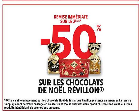 REMISE IMMÉDIATE SUR LE 2ÈME* -50% SUR LES CHOCOLATS DE NOËL RÉVILLON(1)