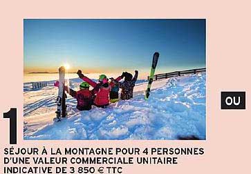 SÉJOUR À LA MONTAGNE POUR 4 PERSONNES D'UNE VALEUR COMMERCIALE UNITAIRE INDICATIVE DE 3 850 € TTC