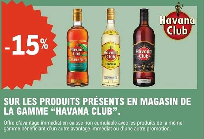 SUR LES PRODUITS PRÉSENTS EN MAGASIN DE LA GAMME 'HAVANA CLUB'.