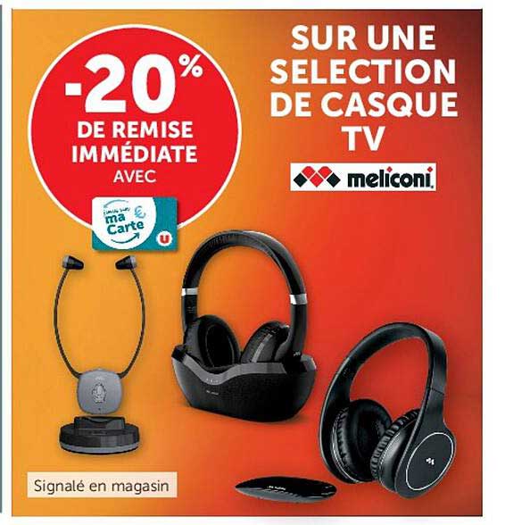 -20% DE REMISE IMMÉDIATE AVEC ma carte U SUR UNE SELECTION DE CASQUE TV meliconi