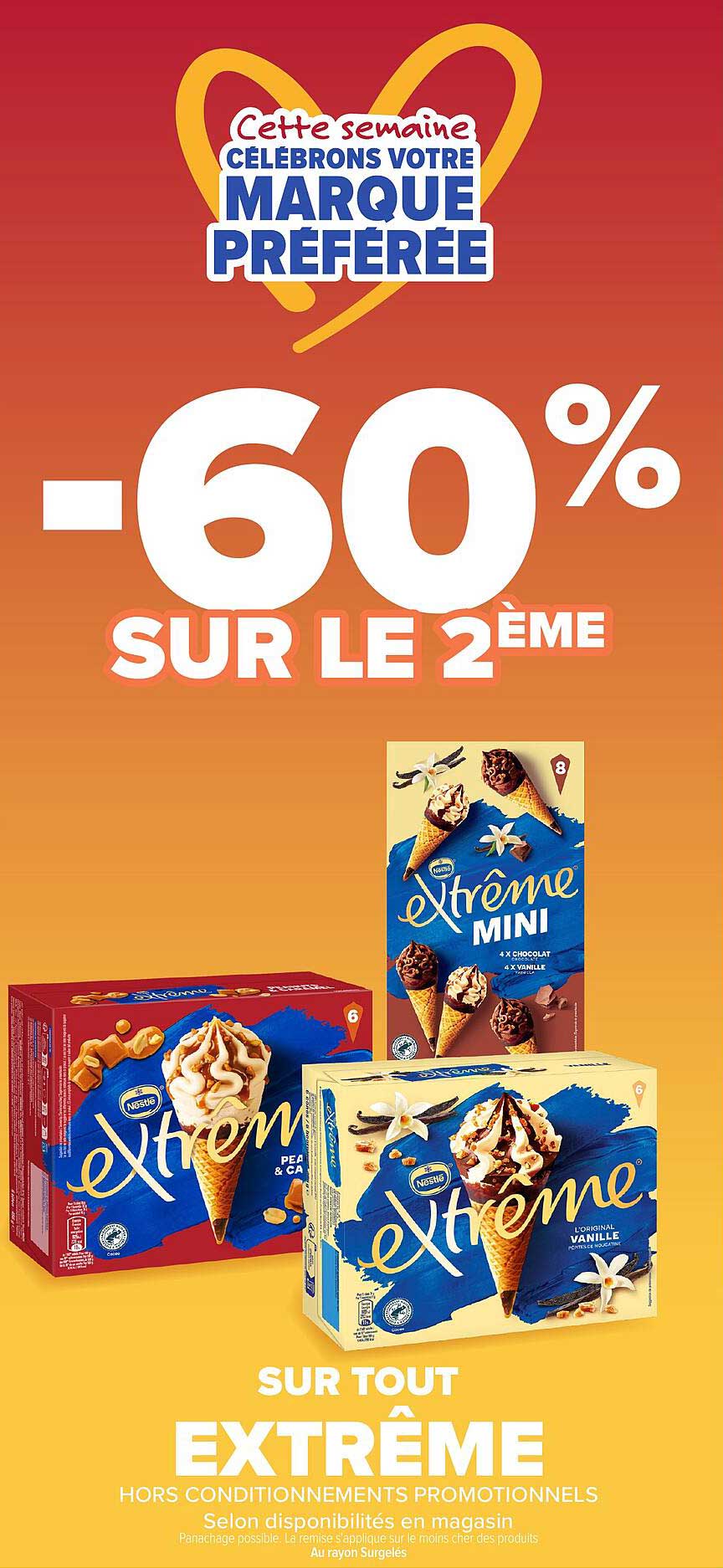 Cette semaine CÉLÉBRONS VOTRE MARQUE PRÉFÉRÉE -60% SUR LE 2ÈME SUR TOUT EXTRÊME
