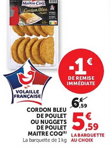 CORDON BLEU DE POULET OU NUGGETS DE POULET MAITRE COQ La barquette de 1 kg