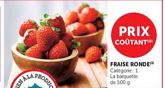 PRIX COÛTANT(D) FRAISE RONDE(3) Catégorie : 1 La barquette de 500 g