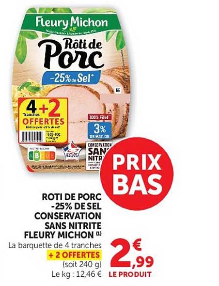 ROTI DE PORC -25% DE SEL CONSERVATION SANS NITRITE FLEURY MICHON