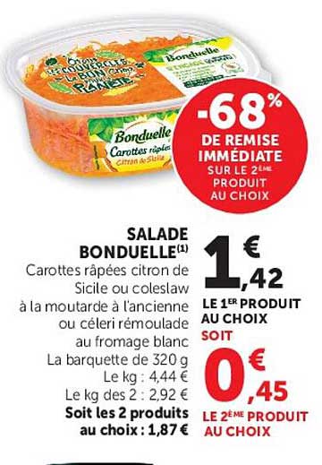SALADE BONDUELLE¹ Carottes râpées citron de Sicile ou coleslaw à la moutarde à l’ancienne ou de céleri rémoulade au fromage blanc