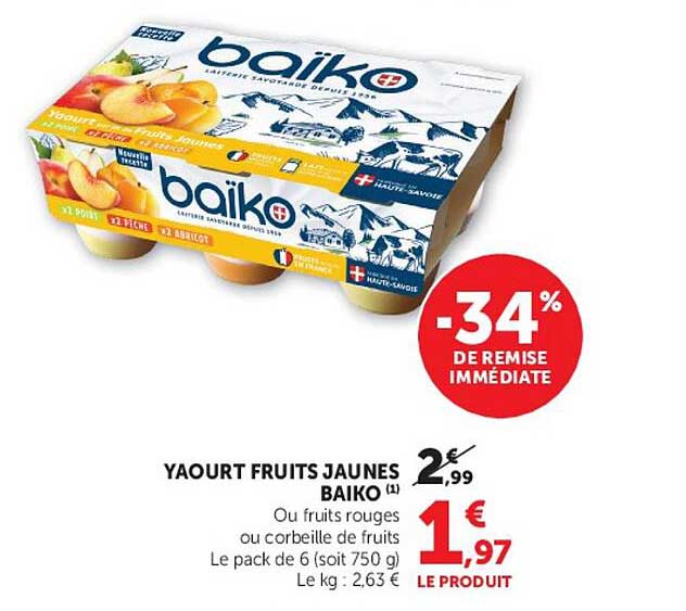 YAOURT FRUITS JAUNES BAIKO (1) Ou fruits rouges ou corbeille de fruits Le pack de 6 (soit 750 g) Le kg : 2,63 €