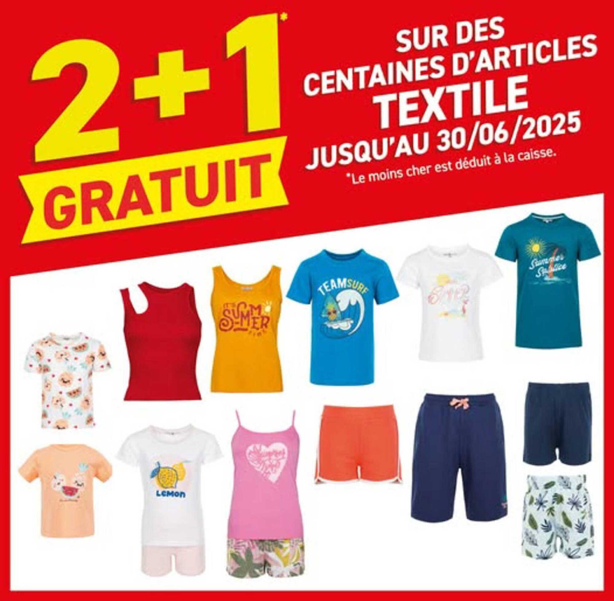 2+1 GRATUIT SUR DES CENTAINES D'ARTICLES TEXTILE JUSQU'AU 30/06/2025