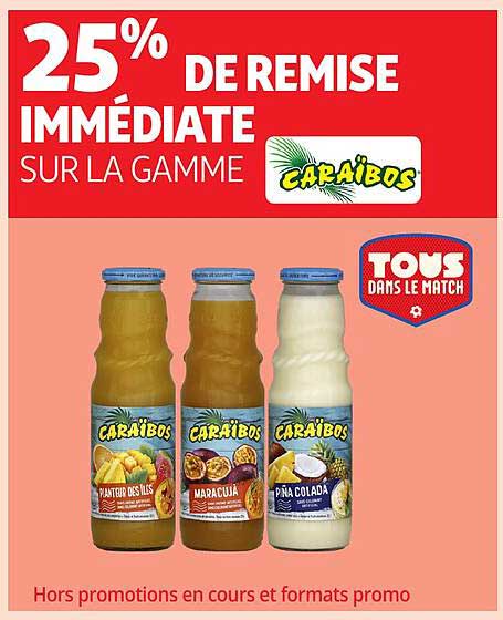 25% DE REMISE IMMÉDIATE SUR LA GAMME CARAÏBOS