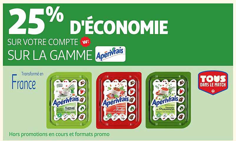 25% D'ECONOMIE SUR VOTRE COMPTE SUR LA GAMME Aperivrais
