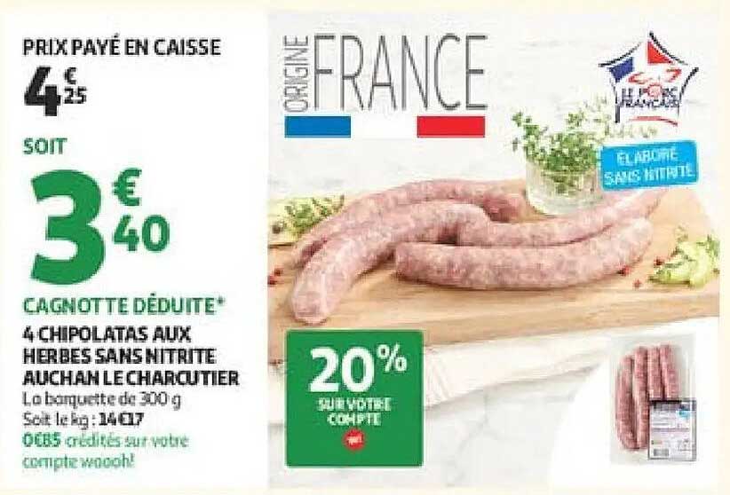 4 CHIPOLATAS AUX HERBES SANS NITRITE AUCHAN LE CHARCUTIER