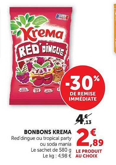 BONBONS KREMA Red'dingue ou tropical party ou soda mania Le sachet de 580 g Le kg : 4,98 €