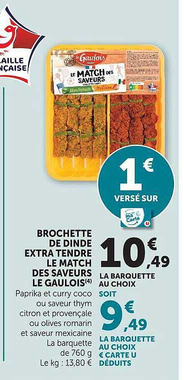 BROCHETTE DE DINDE EXTRA TENDRE LE MATCH DES SAVEURS LE GAULOIS