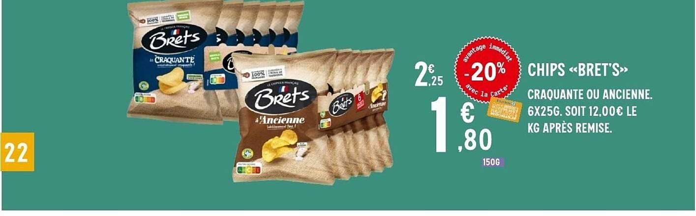CHIPS «BRET'S» CRAQUANTE OU ANCIENNE. 6X25G. SOIT 12,00€ LE KG APRÈS REMISE.