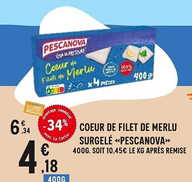 COEUR DE FILET DE MERLU SURGELÉ «PESCANOVA» 400G. SOIT 10,45€ LE KG APRÈS REMISE