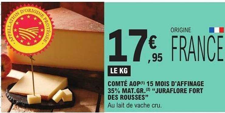 COMTÉ AOP(1) 15 MOIS D'AFFINAGE 35% MAT.GR.(2) “JURAFLORE FORT DES ROUSSES”