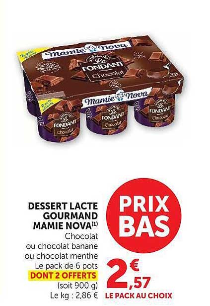 DESSERT LACTÉ GOURMAND MAMIE NOVA(1) Chocolat ou chocolat banane ou chocolat menthe Le pack de 6 pots DONT 2 OFFERTS