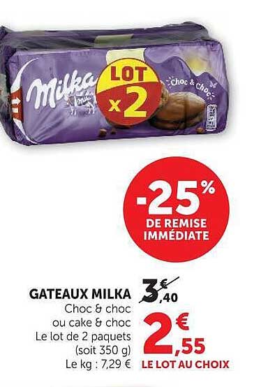 GATEAUX MILKA Choc & choc ou cake & choc Le lot de 2 paquets (soit 350 g) Le kg : 7,29 € LE LOT AU CHOIX