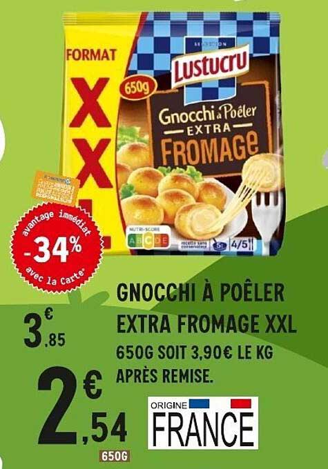 GNOCCHI À POÊLER EXTRA FROMAGE XXL 650G SOIT 3,90€ LE KG APRÈS REMISE.