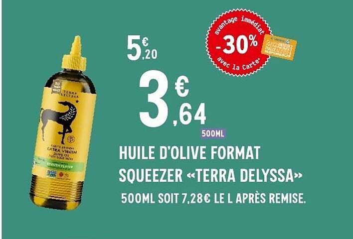 HUILE D'OLIVE FORMAT SQUEEZER «TERRA DELYSSA» 500ML SOIT 7,28€ LE L APRÈS REMISE.