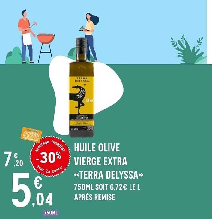 HUILE OLIVE VIERGE EXTRA «TERRA DELYSSA» 750ML SOIT 6,72€ LE L APRÈS REMISE