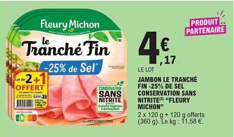 JAMBON LE TRANCHÉ FIN -25% DE SEL CONSERVATION SANS NITRITE(3) “FLEURY MICHON”