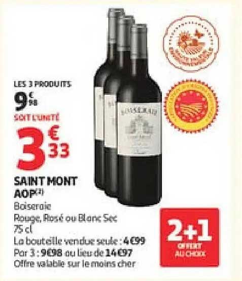 LES 3 PRODUITS 9€60 SOIT L’UNITÉ 3€33 SAINT MONT AOP Bordeaux Rouge, Rosé ou Blanc Sec 75 cl