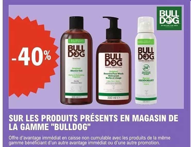 SUR LES PRODUITS PRÉSENTS EN MAGASIN DE LA GAMME "BULLDOG"