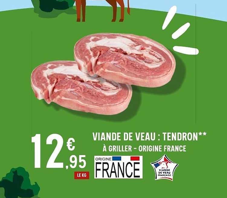 VIANDE DE VEAU : TENDRON** À GRILLER – ORIGINE FRANCE