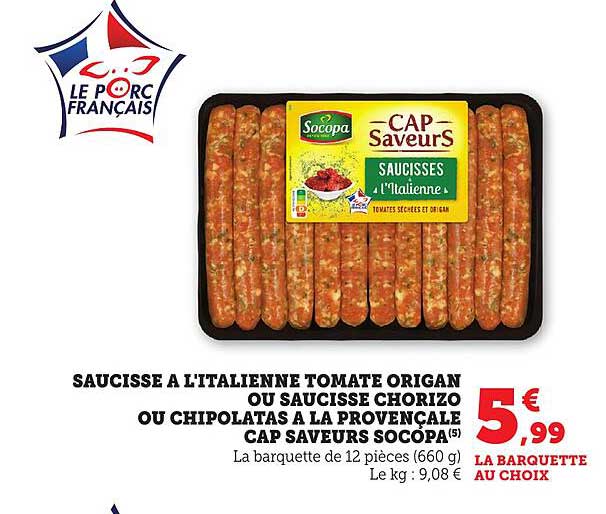 SAUCISSE A L'ITALIENNE TOMATE ORIGAN OU SAUCISSE CHORIZO OU CHIPOLATAS A LA PROVENCALE CAP SAVEURS SOCOPA