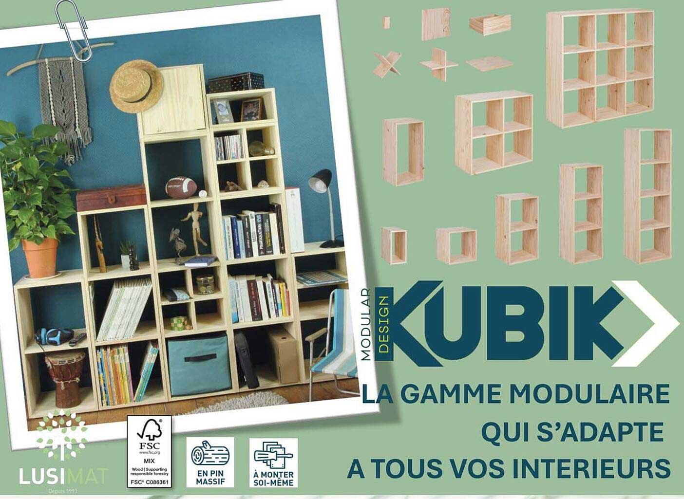 LA GAMME MODULAIRE KUBIK QUI S’ADAPTE À TOUS VOS INTÉRIEURS