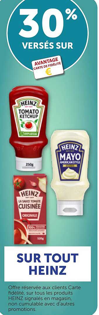 30% VERSÉS SUR AVANTAGE CARTE DE FIDÉLITÉ SUR TOUT HEINZ