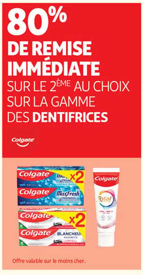 80% DE REMISE IMMÉDIATE SUR LE 2ÈME AU CHOIX SUR LA GAMME DES DENTIFRICES