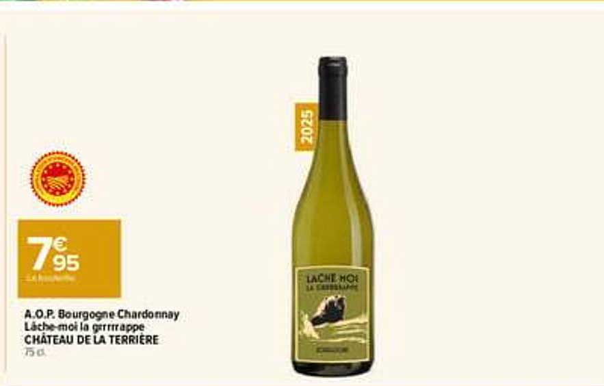 A.O.P. Bourgogne Chardonnay Lâche-moi la grappe CHÂTEAU DE LA TERRIÈRE