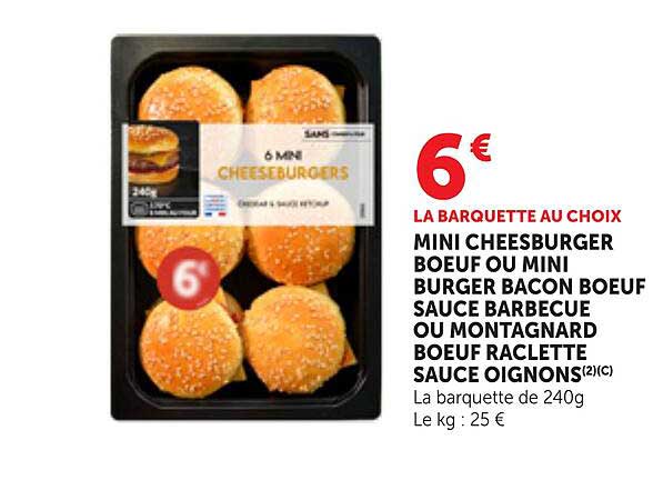 LA BARQUETTE AU CHOIX MINI CHEESEBURGER BOEUF OU MINI BURGER BACON BOEUF SAUCE BARBECUE OU MONTAGNARD BOEUF RACLETTE SAUCE OIGNONS