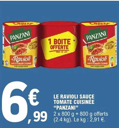 LE RAVIOLI SAUCE TOMATE CUISINÉE "PANZANI" 2 x 800 g + 800 g offerts (2.4 kg). Le kg : 2,91 €.