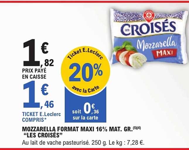 MOZZARELLA FORMAT MAXI 16% MAT. GR. (5X4) "LES CROISÉS"