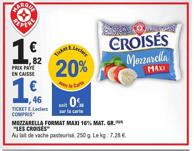 MOZZARELLA FORMAT MAXI 16% MAT. GR. "LES CROISÉS"